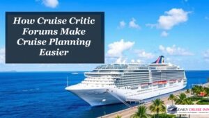 How Cruise Critic Forums Make Cruise Planning Easier