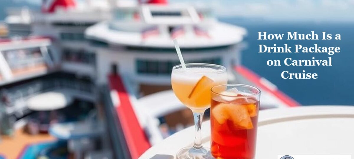 How Much Is a Drink Package on Carnival Cruise